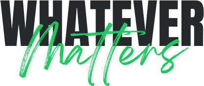 Whatever Matters